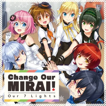 Change Our MIRAI! (Our 7 Lights)