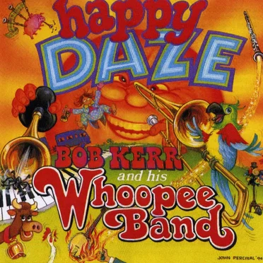 Happy Days Are Here Again by Bob Kerr & His Whoopee Band - album cover