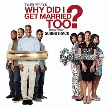 Tyler Perry’s: Why I Did I Get Married Too? by Various Artists - album cover