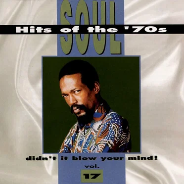 Soul Hits of the ’70s: Didn’t It Blow Your Mind! Volume 17 by Various Artists - album cover