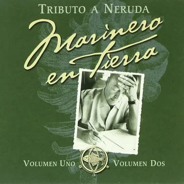 Marinero en tierra: Tributo a Neruda, Volume 1 by Various Artists - album cover