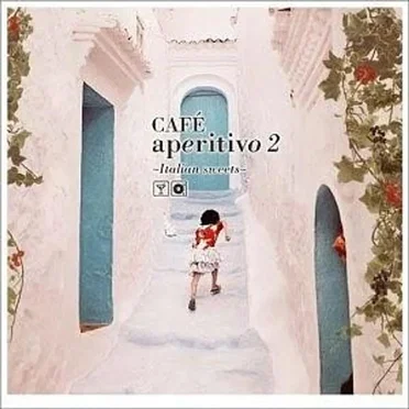 CAFE aperitivo 2 ~Italian sweets~ by Various Artists - album cover