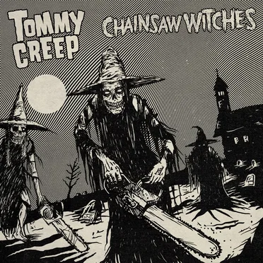 Chainsaw Witches by Tommy Creep - album cover