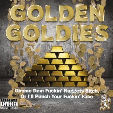 Gimme Dem Fuckin' Nuggets Bitch or I'll Punch Your Fuckin' Face by Golden Goldies - album cover
