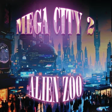 Alien Zoo by Mega City 2 - album cover