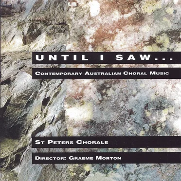 Until I Saw... : Contemporary Australian Choral Music