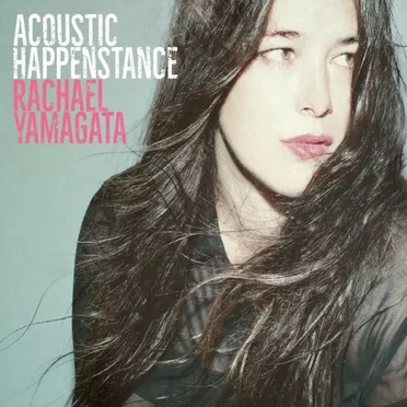 Acoustic Happenstance by Rachael Yamagata - album cover