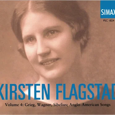 Kirsten Flagstad Centenary, Volume 4: Grieg / Wagner / Sibelius / Anglo-American Songs