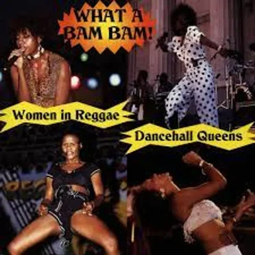 What A Bam Bam!: Dancehall Queens by Various Artists - album cover