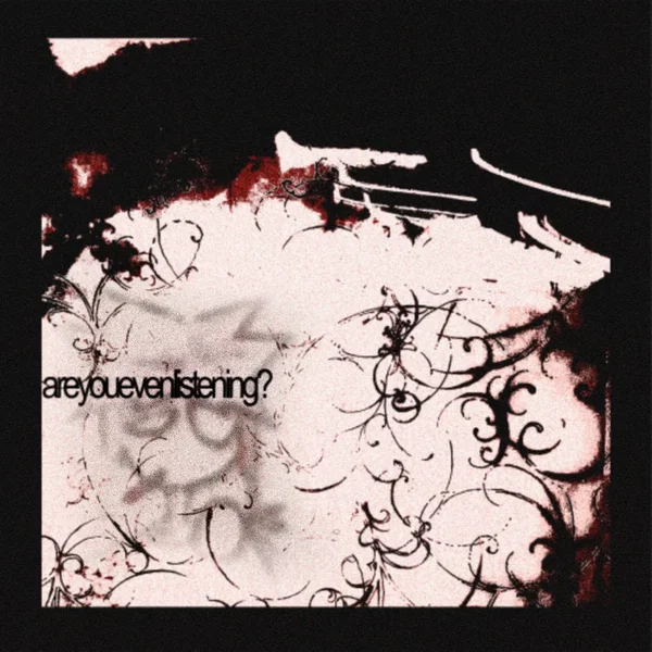 areyouevenlistening?