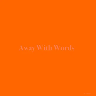 Away With Words