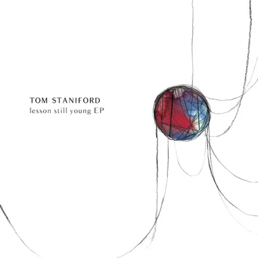 Lesson Still Young EP by Tom Staniford - album cover