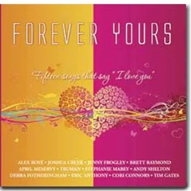 Forever Yours: Fifteen Songs That Say "I Love You" by Various Artists - album cover