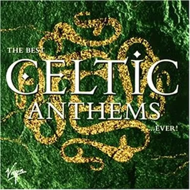 The Best Celtic Anthems… Ever! by Various Artists - album cover
