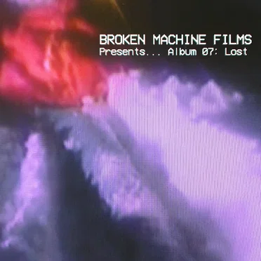 Broken Machine Films Presents... Album 07 - Lost