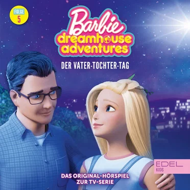 Barbie Dreamhouse Adventures: Folge 5: Der Vater-Tochter-Tag / Barbies Traumkarriere - Das Original Hörspiel zur TV-Serie by Barbie - album cover
