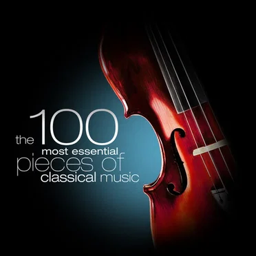 The 100 Most Essential Pieces of Classical Music by Various Artists - album cover