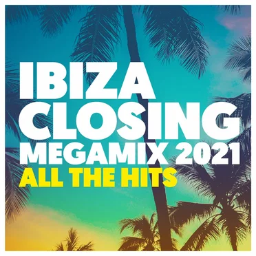 Ibiza Closing Megamix 2021: All the Hits by Various Artists - album cover