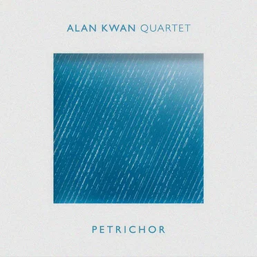 Petrichor by Alan Kwan Quartet - album cover