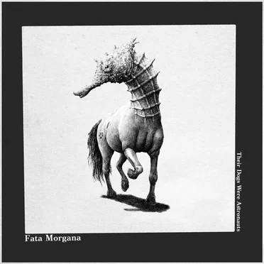 Fata Morgana by Their Dogs Were Astronauts - album cover