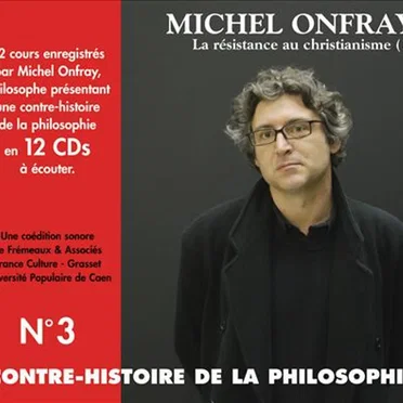Contre-histoire de la Philosophie, Volume 3 : La Résistance au christianisme (1) by Michel Onfray - album cover