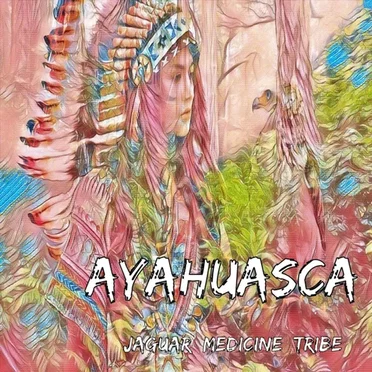 Ayahuasca by Jaguar Medicine Tribe - album cover