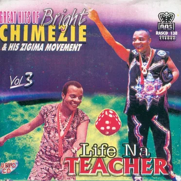 Great Hits Bright Chimezie, Vol. 3 Life Na Teacher