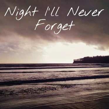 Night I’ll Never Forget