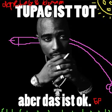 Tupac Ist Tot Aber Das Ist Okay EP