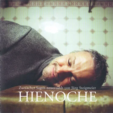Hienoche - Zurzacher Sagen by Jürg Steigmeier - album cover