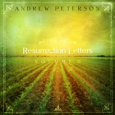 Resurrection Letters: Volume II by Andrew Peterson - album cover