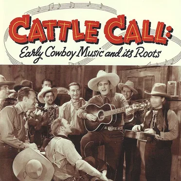 Cattle Call - Early Cowboy Music And Its Roots by Various Artists - album cover