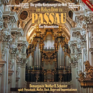 Die größte Kirchenorgel der Welt und die Glocken im Hohen Dom zu Passau by Walther R. Schuster - album cover