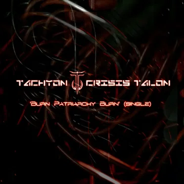 Burn Patriarchy Burn by Tachyon Crisis Talon - album cover