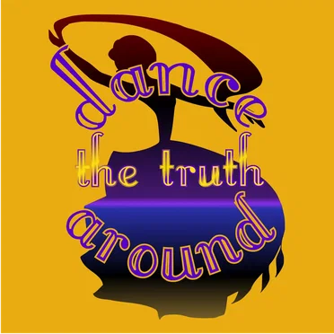 Dance Around The Truth