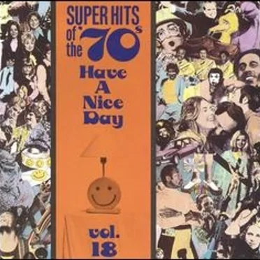 Super Hits of the '70s: Have a Nice Day, Vol. 18 by Various Artists - album cover