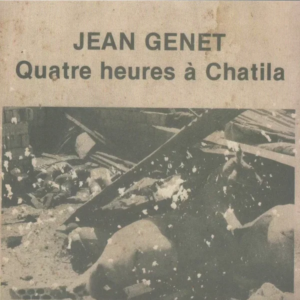 Jean Genet quatre heures à Chatila