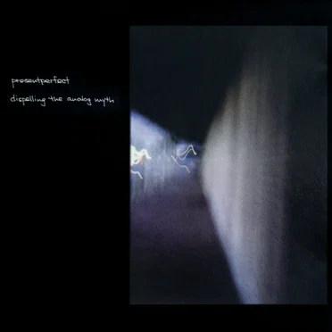 Dispelling the Analog Myth by Presentperfect - album cover