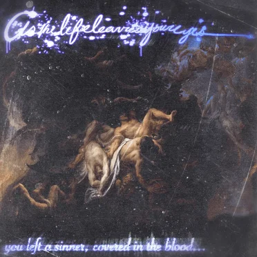 You Left A Sinner, Covered In The Blood