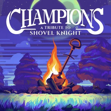 CHAMPIONS: A Tribute to Shovel Knight by Various Artists - album cover