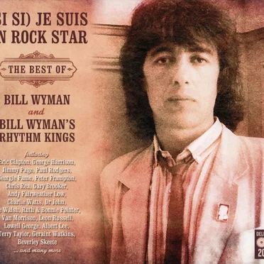 (Si Si) Je suis un Rock Star: The Best of Bill Wyman and Bill Wyman’s Rhythm Kings