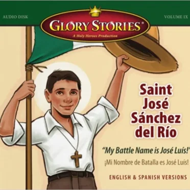 Glory Stories Volume IX: Saint Jose Sanchez del Rio