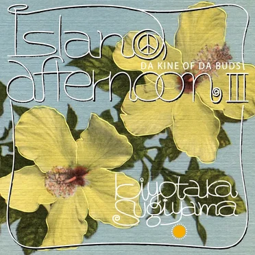 island afternoon III -DA KINE OF DA BUDS-