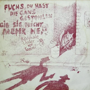 Fuchs du hast die Gans gestohlen, gib sie nicht mehr her: Radikale Lieder von Tommi by Tommi - album cover