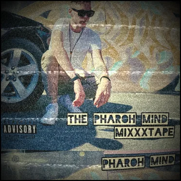 The Pharoh Mind Mixxxtape