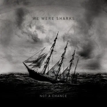 Not a Chance by We Were Sharks - album cover