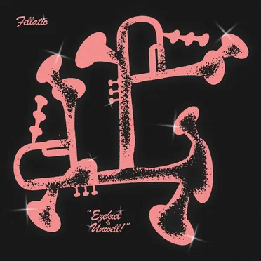 Ezekiel Is Unwell! by fellatio - album cover