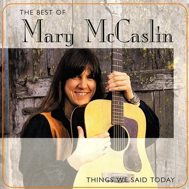 The Best of Mary McCaslin: "Things We Said Today"