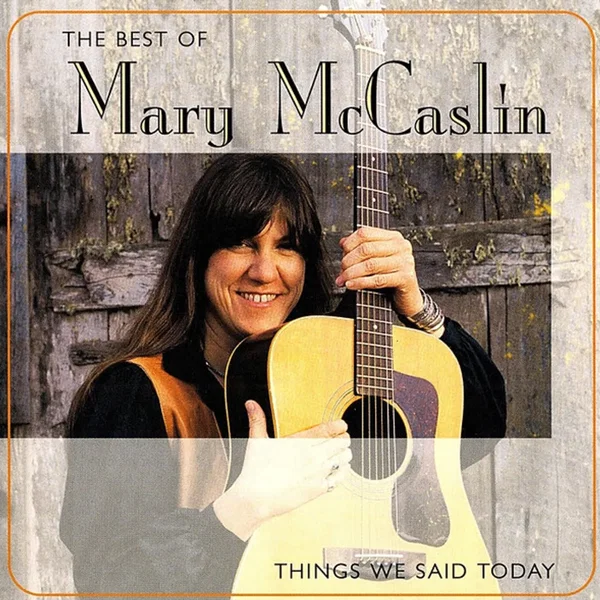 The Best of Mary McCaslin: "Things We Said Today"