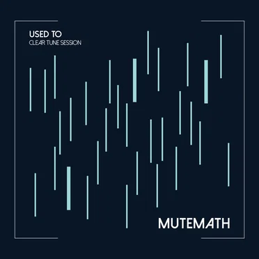 Used To (Clear Tune session)